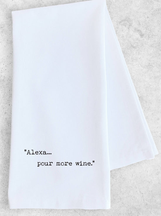 Alexa... Pour More Wine | Tea Towel
